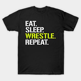 Eat Sleep Wrestle Repeat Cool Wrestling T T-Shirt